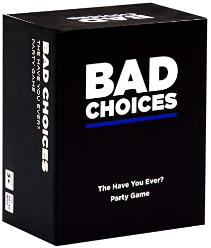 Bad Choices - The Have You Ever? Party Game